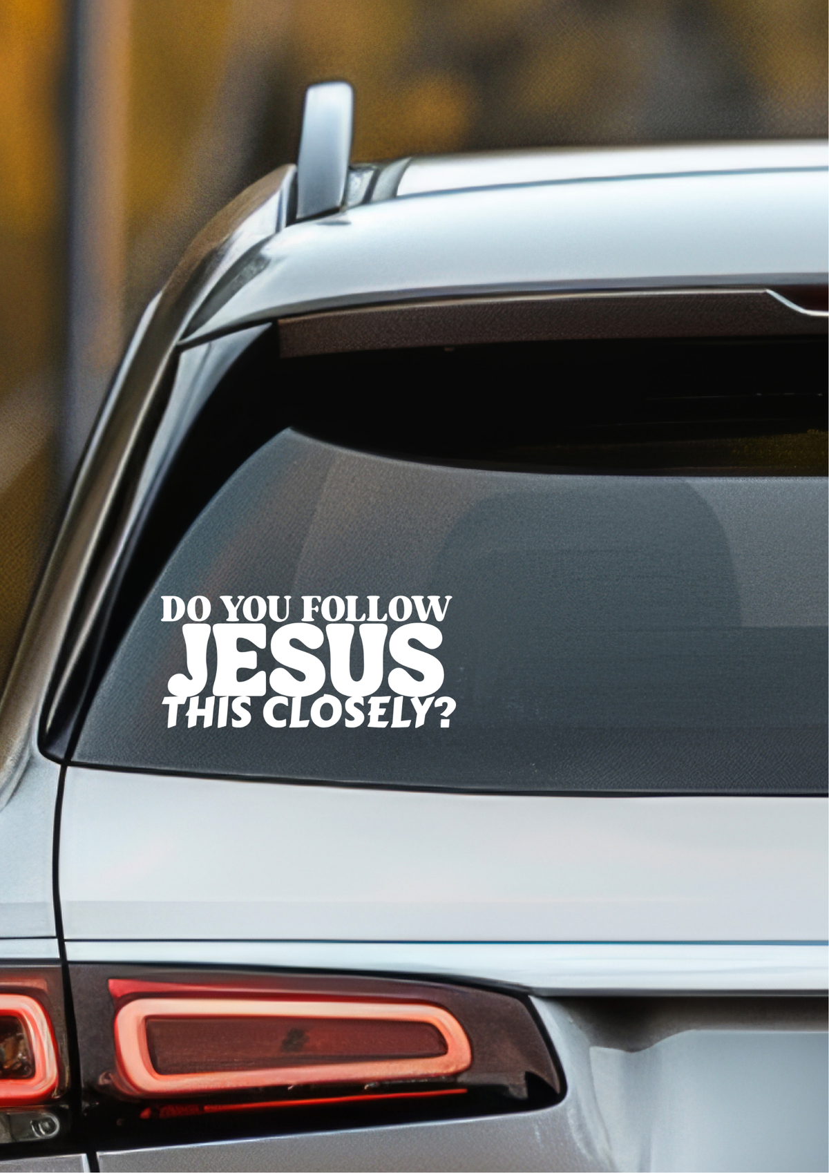 Do You Follow Jesus This Closely? Christian Car Decal – White Vinyl