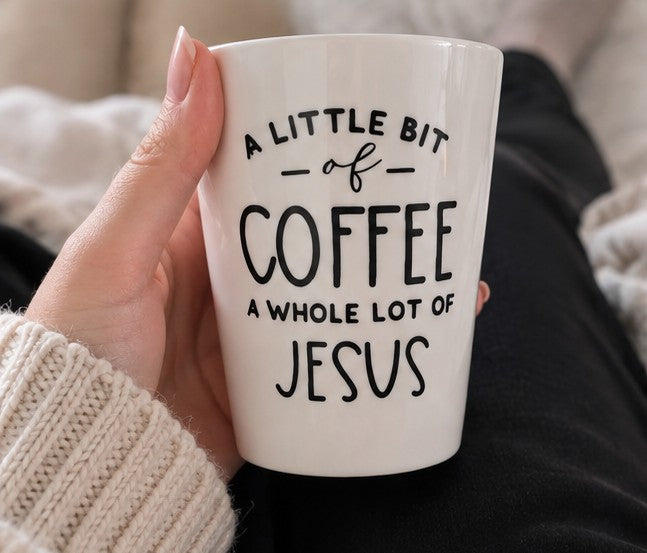 A Little Bit of Coffee & A Whole Lot of Jesus Christian Mug – Faith Coffee Cup