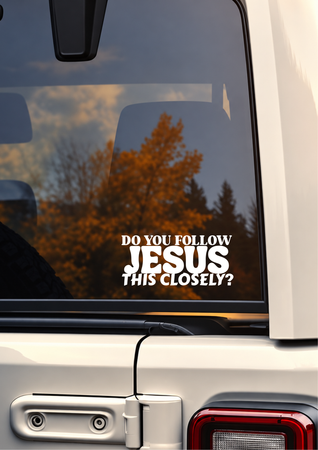 Do You Follow Jesus This Closely? Christian Car Decal – White Vinyl